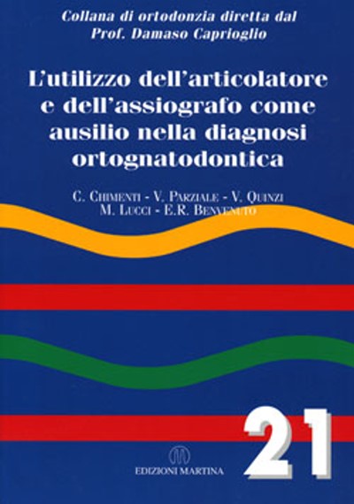 Vol. 21 - L'utilizzo dell'articolatore e dell'assiografo come ausilio nella diagnosi ortognatodontica